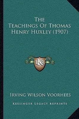 The Teachings Of Thomas Henry Huxley (1907)