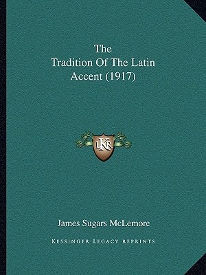 The Tradition Of The Latin Accent (1917)