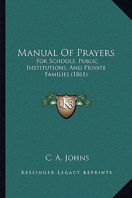 Manual Of Prayers: For Schools, Public Institutions, And Private Families (1861)