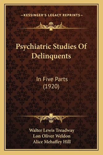 Psychiatric Studies Of Delinquents: In Five Parts (1920)