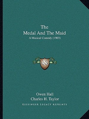 The Medal And The Maid: A Musical Comedy (1903)