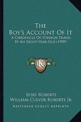 The Boy's Account Of It: A Chronicle Of Foreign Travel By An Eight-Year-Old (1909)