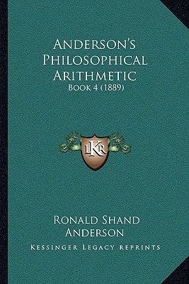 Anderson's Philosophical Arithmetic: Book 4 (1889)
