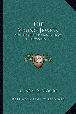 The Young Jewess: And Her Christian School Fellows (1847)