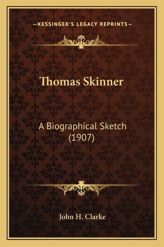 Thomas Skinner: A Biographical Sketch (1907)