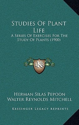 Studies Of Plant Life: A Series Of Exercises For The Study Of Plants (1900)