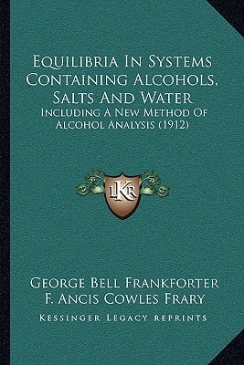 Equilibria In Systems Containing Alcohols, Salts And Water: Including A New Method Of Alcohol Analysis (1912)