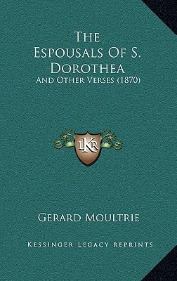 The Espousals Of S. Dorothea: And Other Verses (1870)