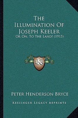 The Illumination Of Joseph Keeler: Or On, To The Land! (1915)