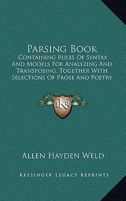 Parsing Book: Containing Rules Of Syntax And Models For Analyzing And Transposing, Together With Selections Of Prose And Poetry (1854)