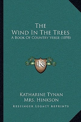 The Wind In The Trees: A Book Of Country Verse (1898)
