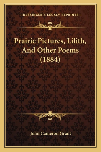 Prairie Pictures, Lilith, And Other Poems (1884)