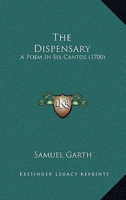 The Dispensary: A Poem In Six Cantos (1700)