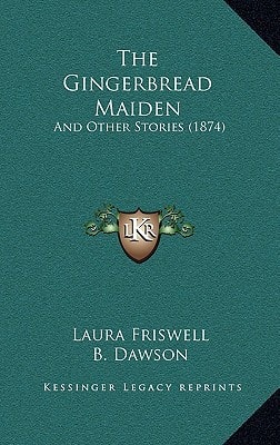 The Gingerbread Maiden: And Other Stories (1874)