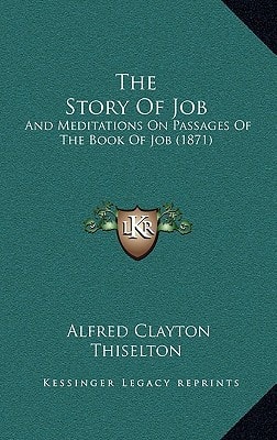 The Story Of Job: And Meditations On Passages Of The Book Of Job (1871)
