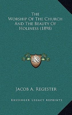 The Worship Of The Church And The Beauty Of Holiness (1898)