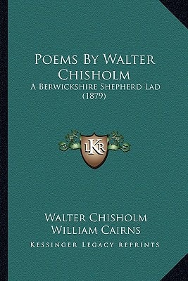Poems By Walter Chisholm: A Berwickshire Shepherd Lad (1879)