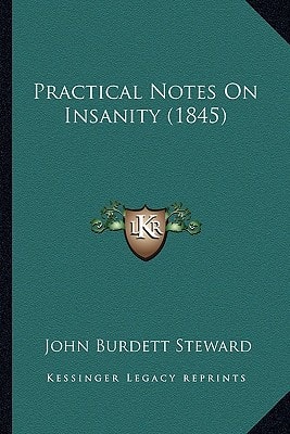 Practical Notes On Insanity (1845)