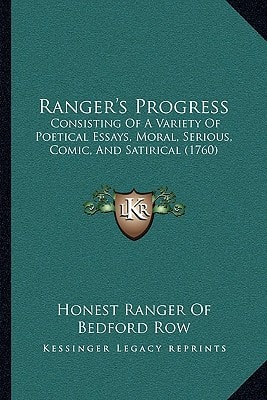 Ranger's Progress: Consisting Of A Variety Of Poetical Essays, Moral, Serious, Comic, And Satirical (1760)