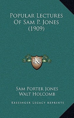 Popular Lectures Of Sam P. Jones (1909)