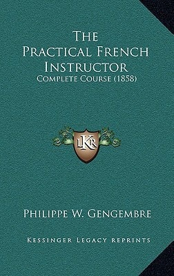 The Practical French Instructor: Complete Course (1858)