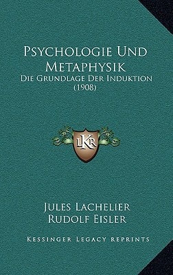 Psychologie Und Metaphysik: Die Grundlage Der Induktion (1908)