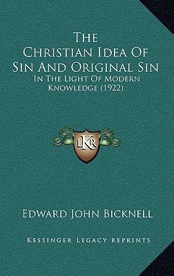 The Christian Idea Of Sin And Original Sin: In The Light Of Modern Knowledge (1922)