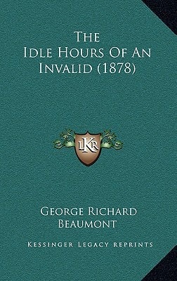 The Idle Hours Of An Invalid (1878)