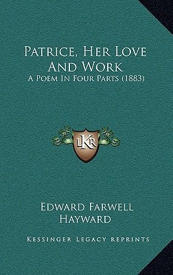 Patrice, Her Love And Work: A Poem In Four Parts (1883)