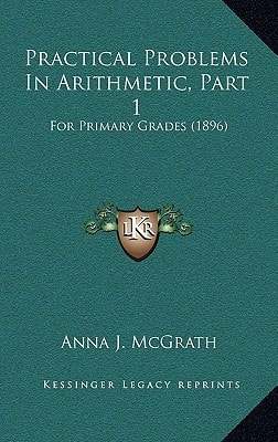 Practical Problems In Arithmetic, Part 1: For Primary Grades (1896)