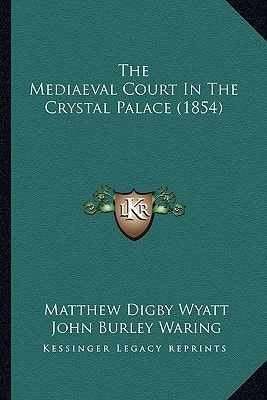 The Mediaeval Court In The Crystal Palace (1854)