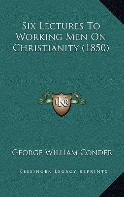 Six Lectures To Working Men On Christianity (1850)