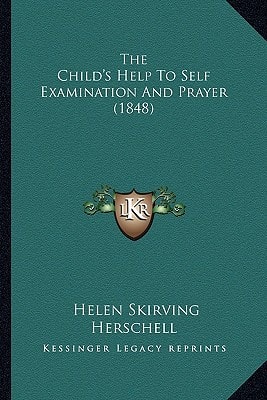 The Child's Help To Self Examination And Prayer (1848)