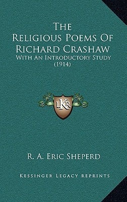 The Religious Poems Of Richard Crashaw: With An Introductory Study (1914)