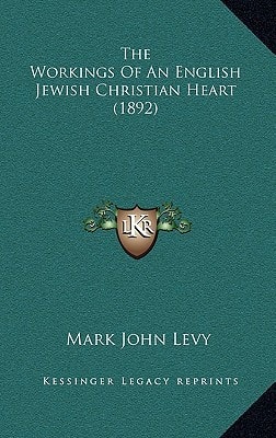 The Workings Of An English Jewish Christian Heart (1892)