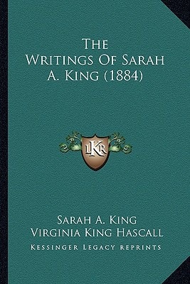 The Writings Of Sarah A. King (1884)