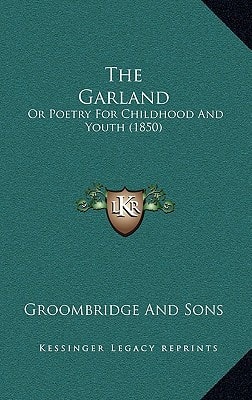 The Garland: Or Poetry For Childhood And Youth (1850)