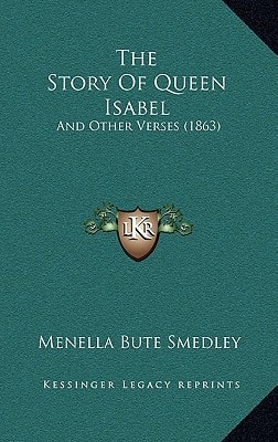 The Story Of Queen Isabel: And Other Verses (1863)