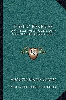 Poetic Reveries: A Collection Of Sacred And Miscellaneous Poems (1849)