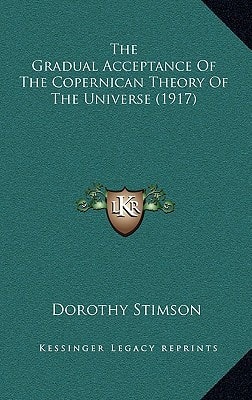 The Gradual Acceptance Of The Copernican Theory Of The Universe (1917)