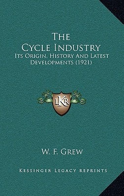 The Cycle Industry: Its Origin, History And Latest Developments (1921)