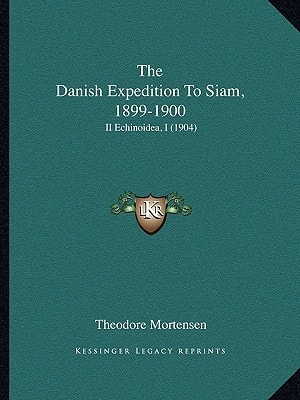 The Danish Expedition To Siam, 1899-1900: II Echinoidea, I (1904)