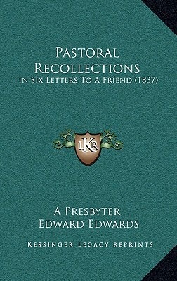 Pastoral Recollections: In Six Letters To A Friend (1837)