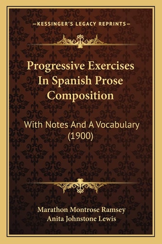 Progressive Exercises In Spanish Prose Composition: With Notes And A Vocabulary (1900)
