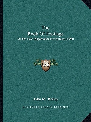 The Book Of Ensilage: Or The New Dispensation For Farmers (1880)