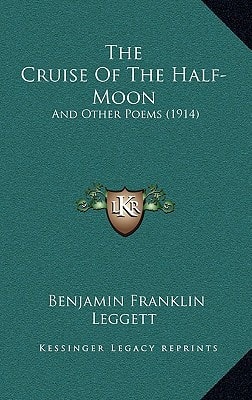 The Cruise Of The Half-Moon: And Other Poems (1914)