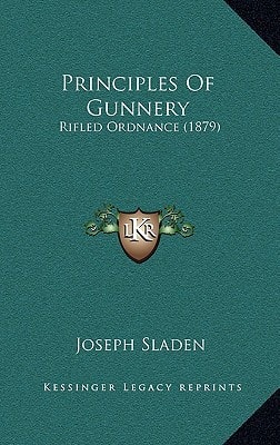 Principles Of Gunnery: Rifled Ordnance (1879)