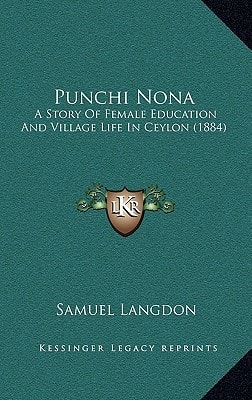 Punchi Nona: A Story Of Female Education And Village Life In Ceylon (1884)