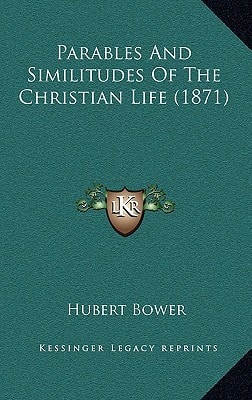 Parables And Similitudes Of The Christian Life (1871)