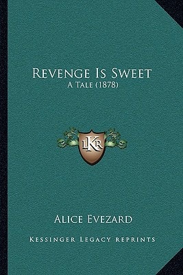 Revenge Is Sweet: A Tale (1878)